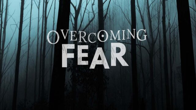 Overcoming Fear