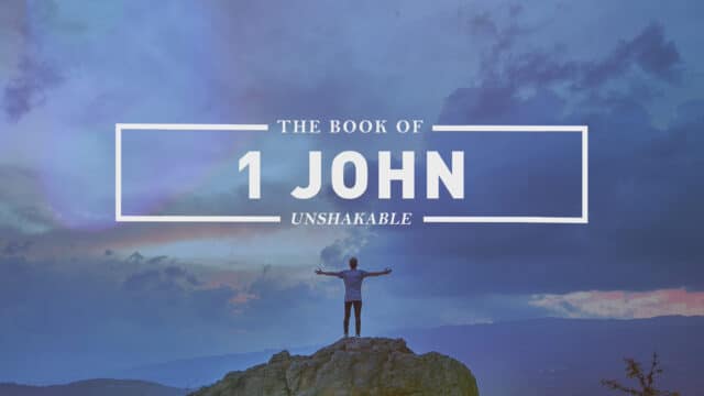1 John – Unshakable