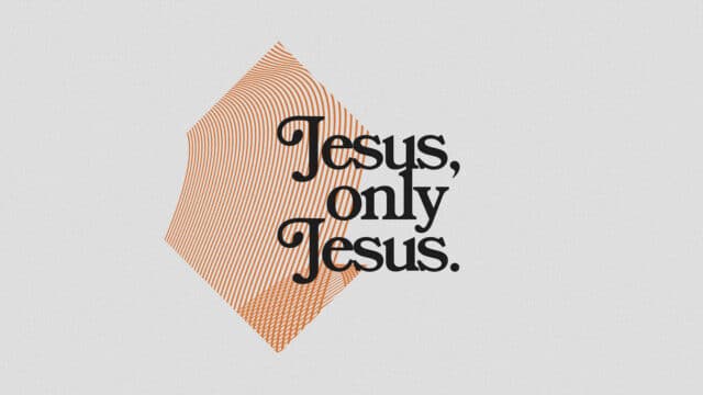 Jesus, Only Jesus