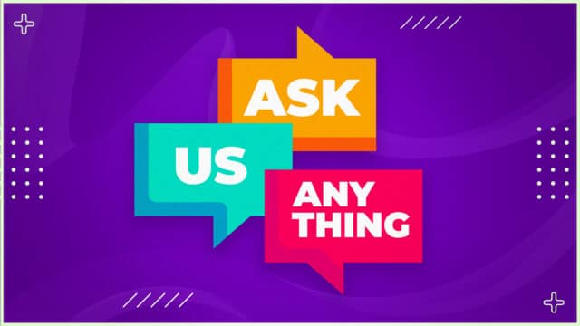 Ask Us Anything
