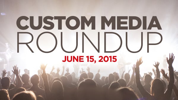 CUSTOM MEDIA ROUNDUP: June 15, 2015