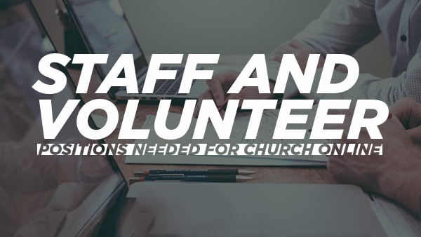 Staff and Volunteer Positions Needed for Online Church Video