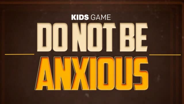 Do Not Be Anxious Game