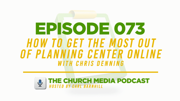 How to Get the Most Out of Planning Center Online with Chris Denning