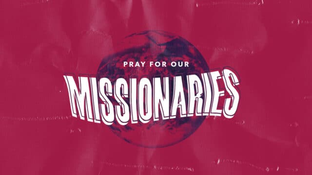 Pray For Our Missionaries