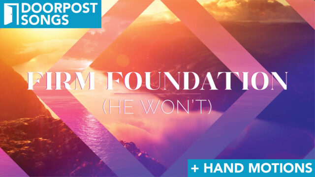Firm Foundation (He Won’t)