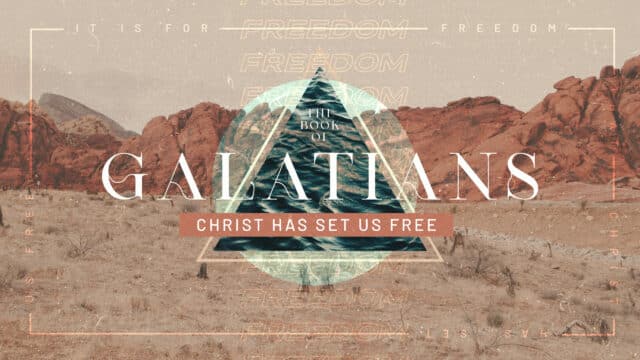 Galatians – Christ Has Set Us Free