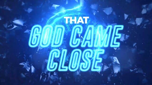 God Came Close