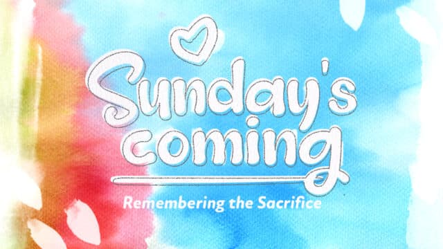 Sunday’s Coming
