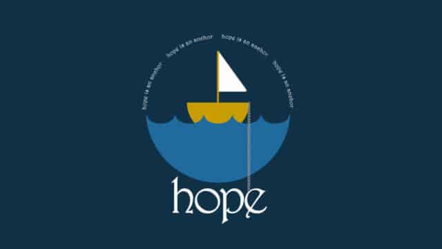 Hope is an Anchor