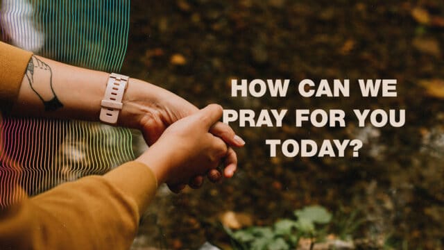 How Can We Pray For You Today