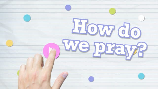 Theology for Kids: How do we pray?
