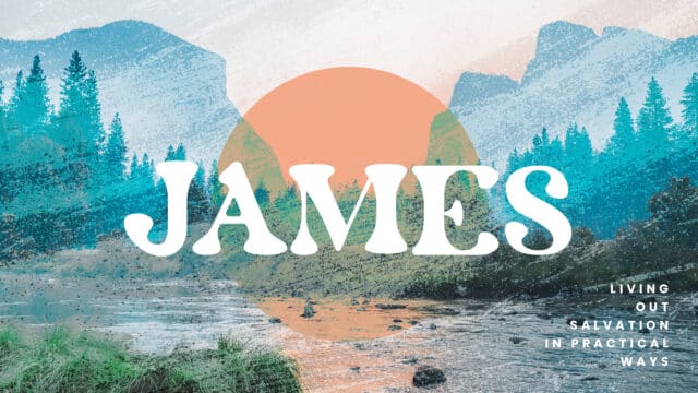 James – Living out Salvation in Practical Ways