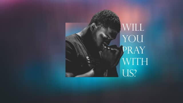 Will You Pray With Us