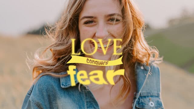 Love Conquers Fear