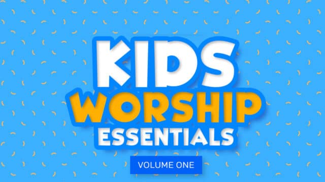 Kid’s Worship Essentials: Volume One