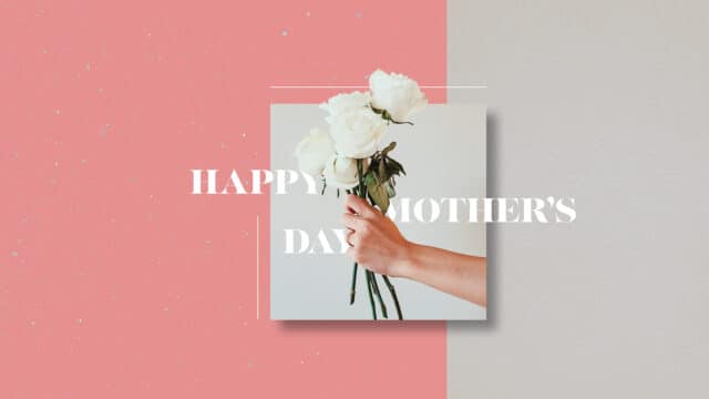 Happy Mother’s Day