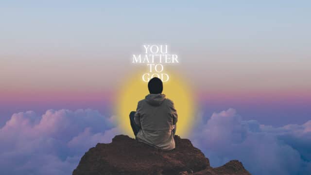 You Matter To God