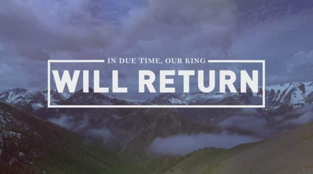 Our King Will Return