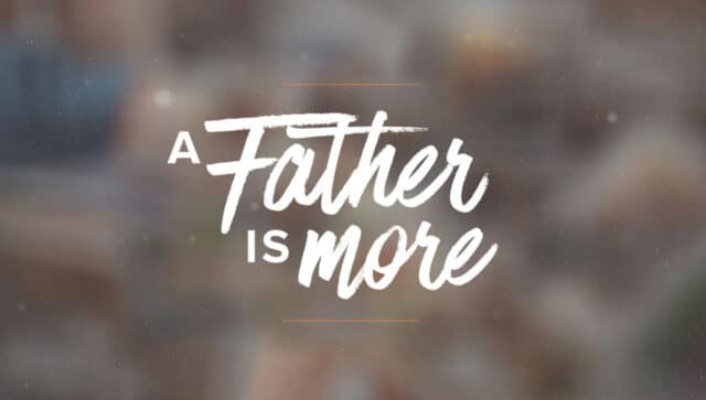A Father Is More