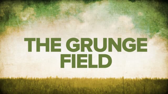 The Grunge Field