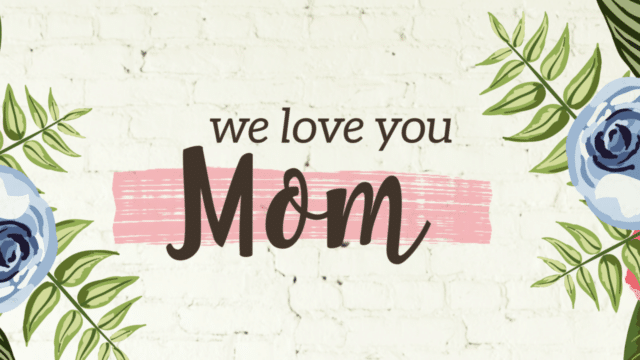 We Love You, Mom