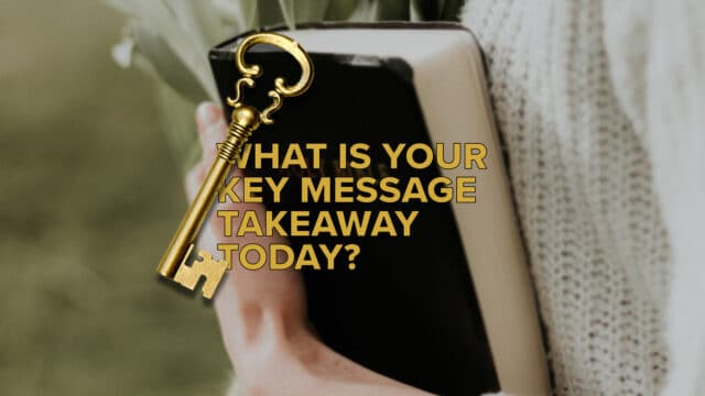 What Is Your Key Message Takeaway?